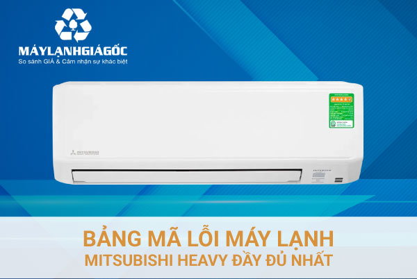 Bảng mã lỗi máy lạnh Mitsubishi Heavy đầy đủ nhất